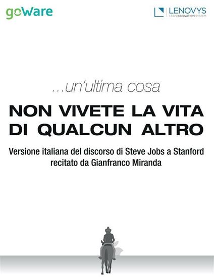 ... Un'ultima cosa. Non vivete la vita di qualcun altro - goWare e-book team - ebook