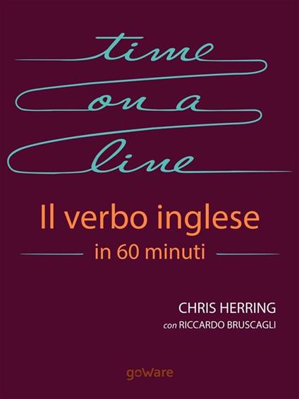 Time on a Line. Il verbo inglese in 60 minuti - Riccardo Bruscagli,Christine Herring - ebook