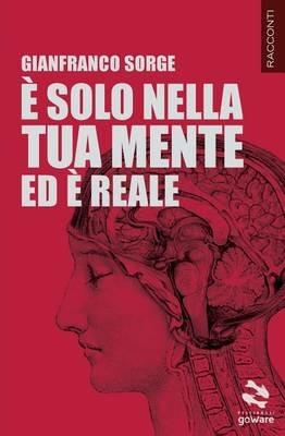 È solo nella tua mente ed è reale - Gianfranco Sorge - copertina