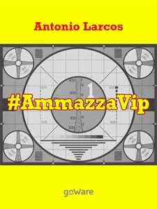 #AmmazzaVip. Vol. 1