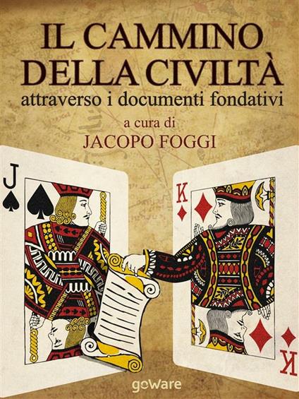 Il cammino della civiltà attraverso i documenti fondativi. Dalla Magna Charta alla Carta della Terra passando per cinque pietre miliari - Jacopo Foggi - ebook