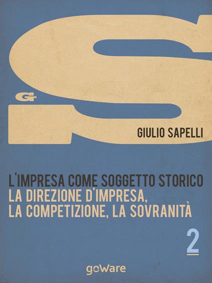L' impresa come soggetto storico. Vol. 2 - Giulio Sapelli - ebook