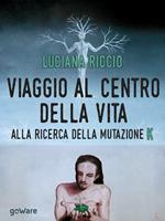 Viaggio al centro della vita. Alla ricerca della mutazione K