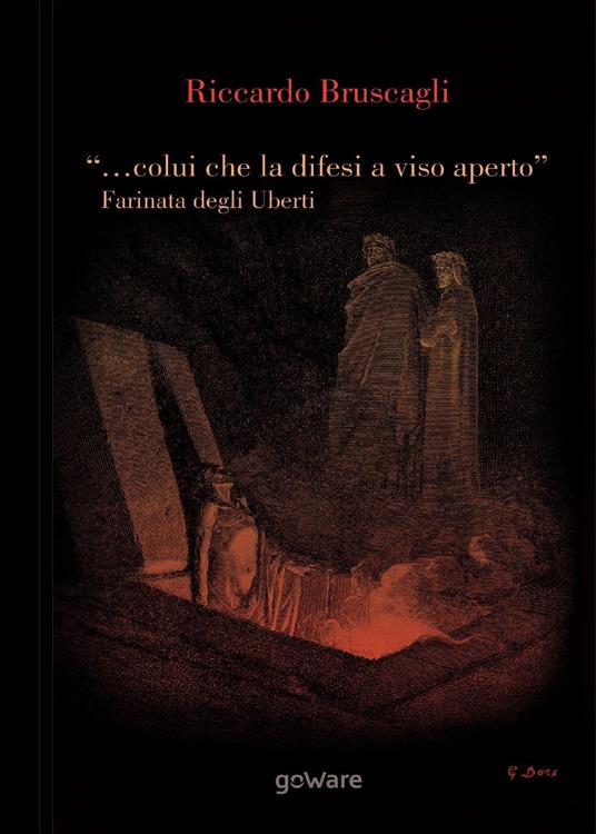 "... colui che la difesi a viso aperto". Farinata degli Uberti e Firenze tra Empoli e l'Inferno nel X Canto della Divina Commedia di Dante Alighieri - Riccardo Bruscagli - copertina