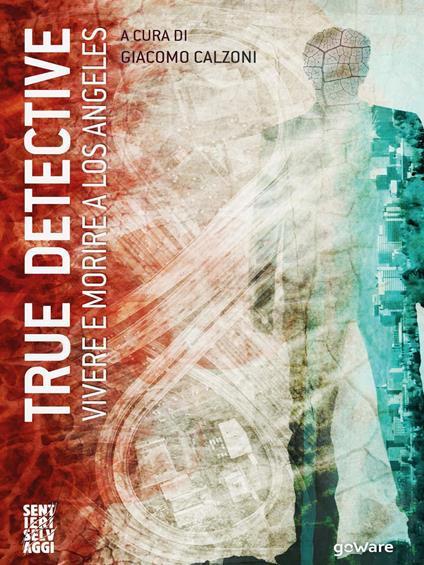 True detective. Vivere e morire a Los Angeles - copertina