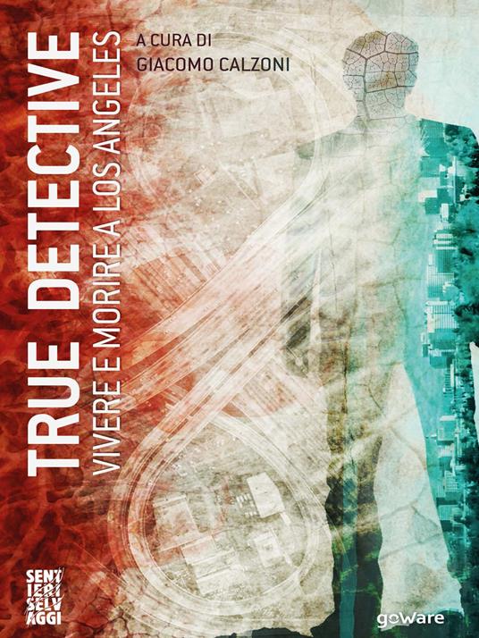 True detective. Vivere e morire a Los Angeles - copertina