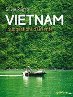 Vietnam. Suggestioni d'Oriente