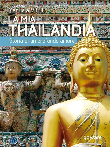 La mia Thailandia. Storia di un profondo amore - Manuela Vitulli - ebook