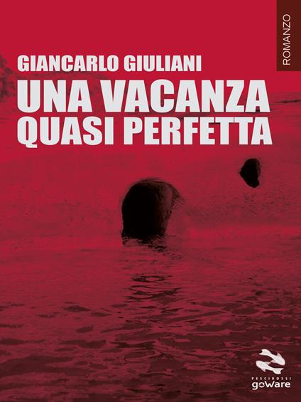 Una vacanza quasi perfetta - Giancarlo Giuliani - copertina