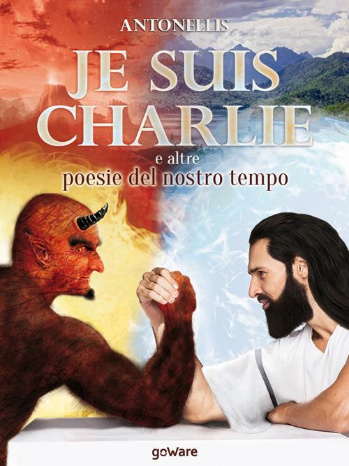 Je suis Charlie e altre poesie del nostro tempo - Antonellis - copertina