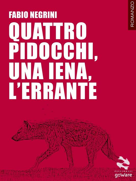 Quattro pidocchi, una iena, l’errante - Fabio Negrini - copertina