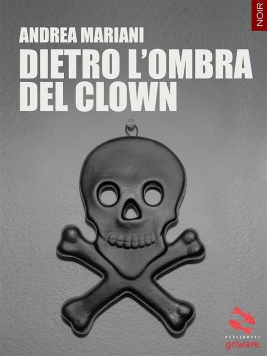 Dietro l'ombra del clown - Andrea Mariani - ebook