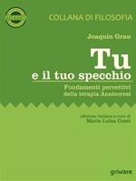 Tu e il tuo specchio. Fondamenti percettivi della terapia Anateoresi