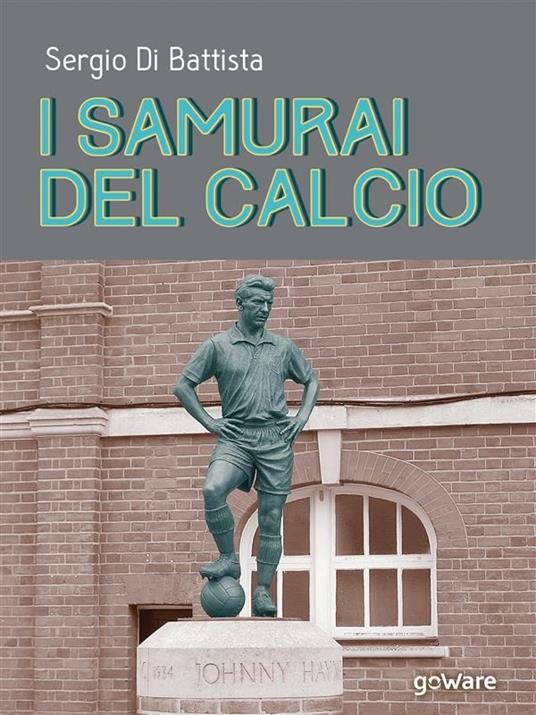 I samurai del calcio - Sergio Di Battista - ebook