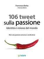 106 tweet sulla passione. Identità e visione del mondo. Non solo passione amorosa e vendicativa