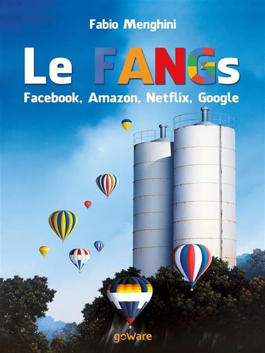 Le FANGs: Facebook, Amazon, Netflix, Google. I grandi gruppi della new economy nell'epoca della stagnazione economica - Fabio Menghini - ebook