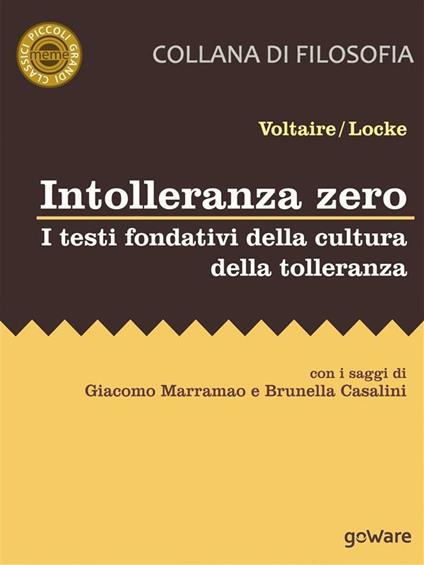 Intolleranza zero. I testi fondativi della cultura della tolleranza - John Locke,Voltaire - ebook