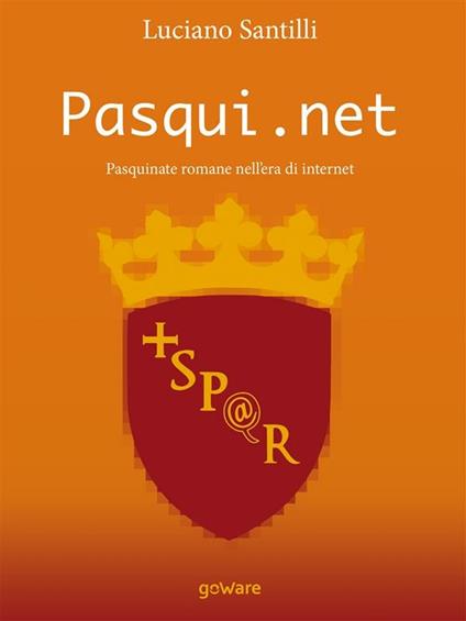 Pasqui.net. Pasquinate romane nell’era di internet - Luciano Santilli - copertina