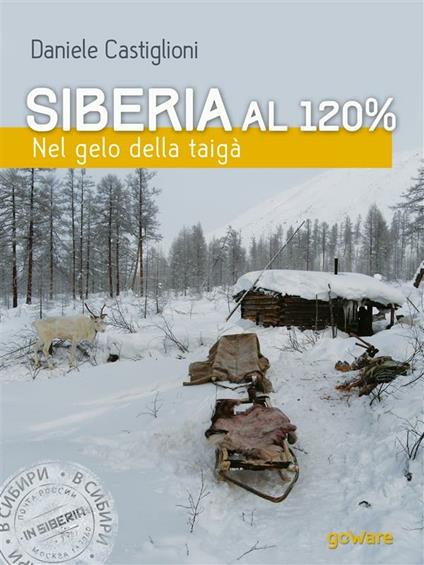 Siberia al 120%. Nel gelo della taigà - Daniele Castiglioni - ebook