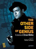 The other side of genius. Il cinema di Orson Welles