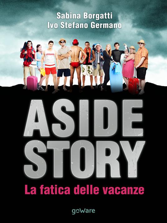 Aside Story. La fatica delle vacanze - Sabina Borgatti,Ivo Stefano Germano - copertina