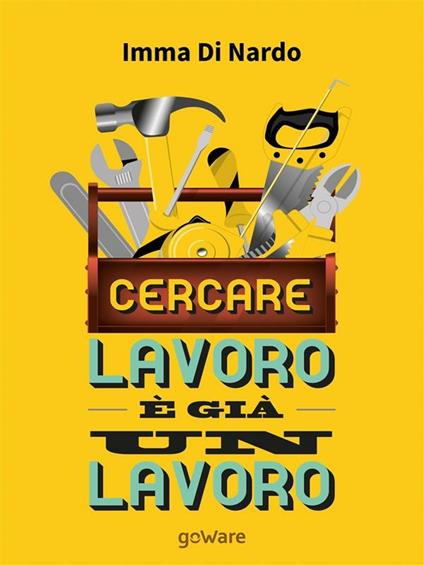 Cercare lavoro è già un lavoro - Imma Di Nardo - ebook