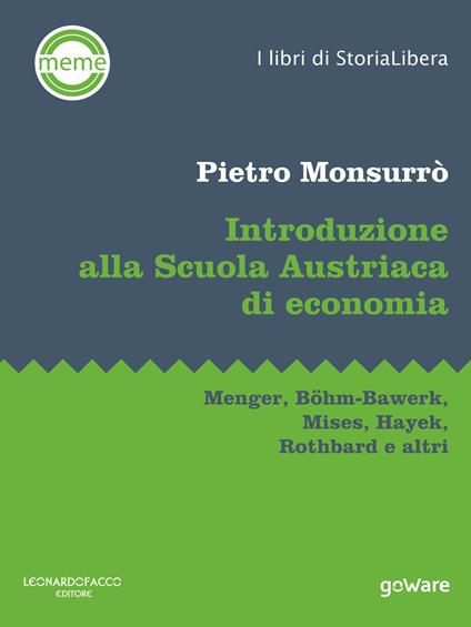 Introduzione alla scuola austriaca di economia. Menger, Böhm-Bawerk, Mises, Hayek, Rothbard e altri - Pietro Monsurrò - copertina