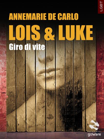 Lois & Luke. Giro di vite - Annemarie De Carlo - copertina