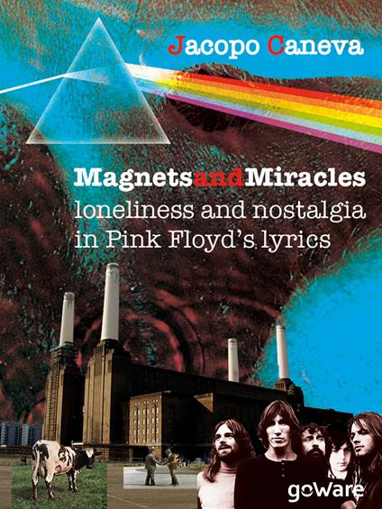 Magnets and miracles. Loneliness and nostalgia in Pink Floyd's lyrics - Jacopo Caneva - copertina