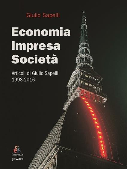 Economia, impresa, società. Articoli di Giulio Sapelli 1998-2016 - Giulio Sapelli - ebook
