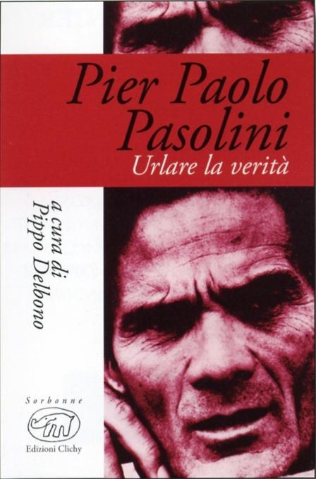 Pier Paolo Pasolini. Urlare la verità - copertina