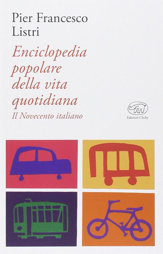 Enciclopedia popolare della vita quotidiana. Il Novecento italiano - P. Francesco Listri - copertina