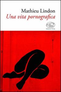 Una vita pornografica - Mathieu Lindon - copertina