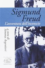 Sigmund Freud. L'avventura dell'inconscio