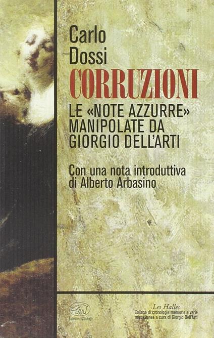 Corruzioni. Le «Note azzurre» manipolate da Giorgio Dell'Arti - Carlo Dossi - copertina