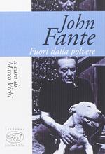 John Fante. Fuori dalla polvere