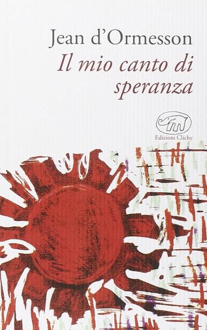 Il mio canto di speranza - Jean D'Ormesson - copertina