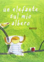 Un elefante sul mio albero. Ediz. illustrata