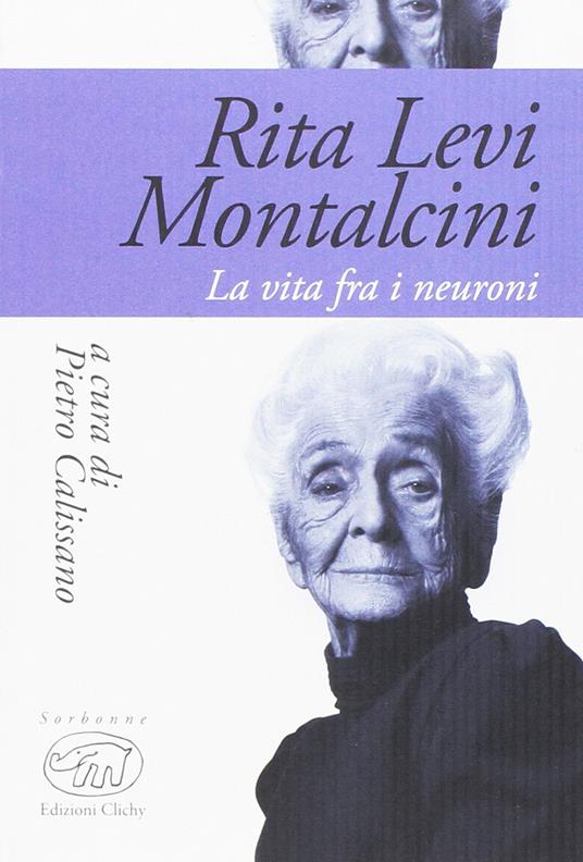 Scopri di più sull'articolo “Rita Levi-Montalcini. Una vita fra i neuroni” di Pietro Calissano