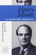 Henry Moore. La metamorfosi della forma