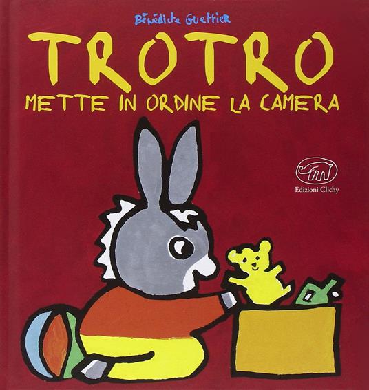 Trotro mette in ordine la camera. Ediz. illustrata - Bénédicte Guettier - copertina