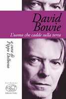 Libro David Bowie. L'uomo che cadde sulla terra Pippo Delbono