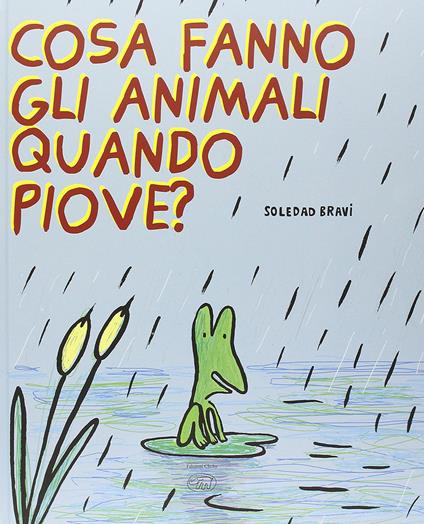 Cosa fanno gli animali quando piove? Ediz. illustrata - Soledad Bravi - copertina