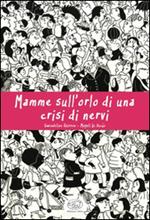 Mamme sull'orlo di una crisi di nervi