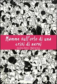 Mamme sull'orlo di una crisi di nervi - Gwendoline Raisson,Magali Le Huche - copertina