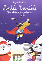 Artù Caribù. Un Natale da salvare. Ediz. illustrata