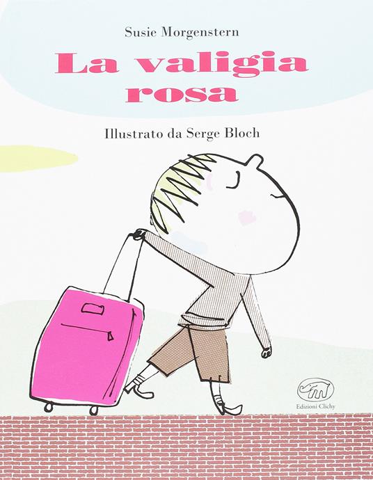 La valigia rosa. Ediz. illustrata - Susie Morgenstern,Serge Bloch - copertina