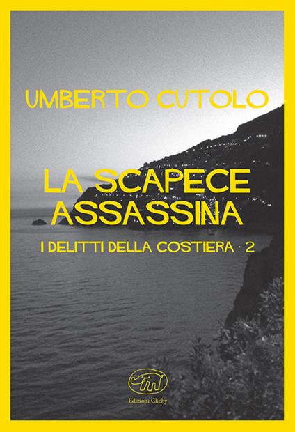 La scapece assassina. I delitti della costiera - Umberto Cutolo - copertina