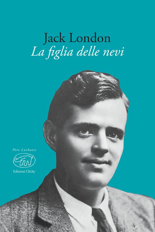 La figlia delle nevi - Jack London,Alessandro Bandiera,Elisa Frilli - ebook