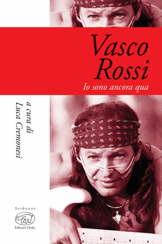 Vasco Rossi. Io sono ancora qua - Luca Cremonesi - ebook